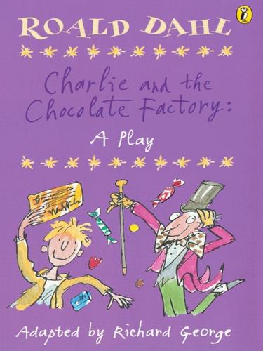 Richard George: Charlie and the Chocolate Factory (EBook, 2009, Penguin Group UK)