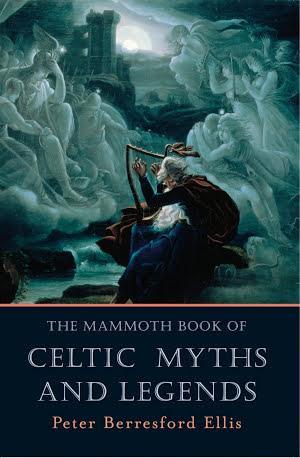 Peter Berresford Ellis: The Mammoth Book of Celtic Myths and Legends (EBook, Robinson)