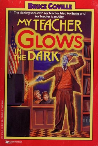 Bruce Coville: My Teacher Glows in the Dark (My Teacher is an Alien, Bk. 3) (Paperback, 1991, Aladdin)