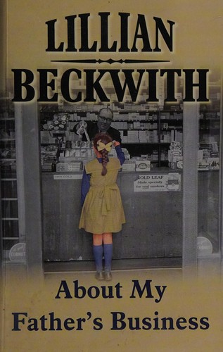 Lillian Beckwith: About my father's business (2011, Dales)