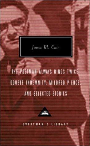The postman always rings twice; Double indemnity; Mildred Pierce; and selected stories (2003, Alfred A. Knopf, Distibuted by Random House)