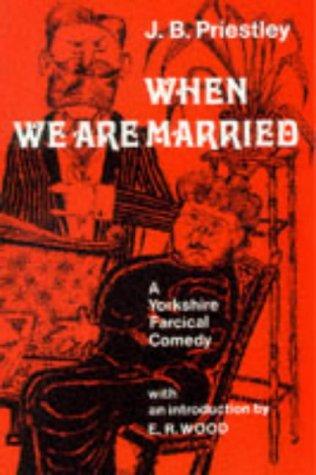 J. B. Priestley: When we are married (1971, Heinemann Educational, Heinemann ed)