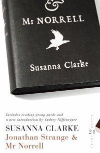 Susanna Clarke: Jonathan Strange and Mr Norrell (21st Birthday Celebratory Edn) (Paperback, 2007, Bloomsbury Publishing PLC)