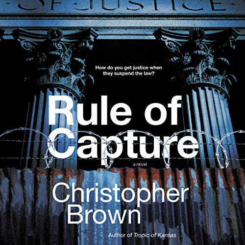 Christopher Brown: Rule of Capture (AudiobookFormat, 2019, Harpercollins, HarperCollins B and Blackstone Audio)