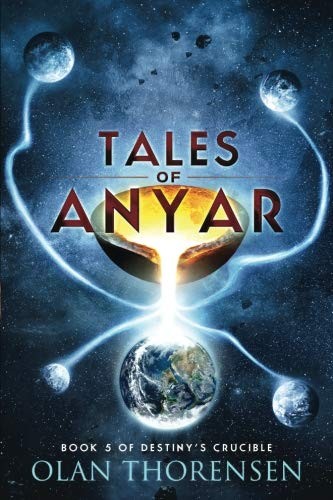 Olan Thorensen: Tales of Anyar (Destiny's Crucible) (Volume 5) (Paperback, 2018, CreateSpace Independent Publishing Platform)