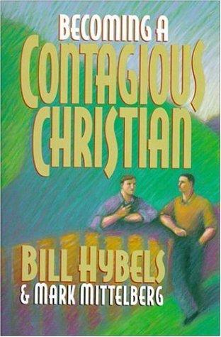 Bill Hybels: Becoming a contagious Christian (1994, Zondervan Pub. House)