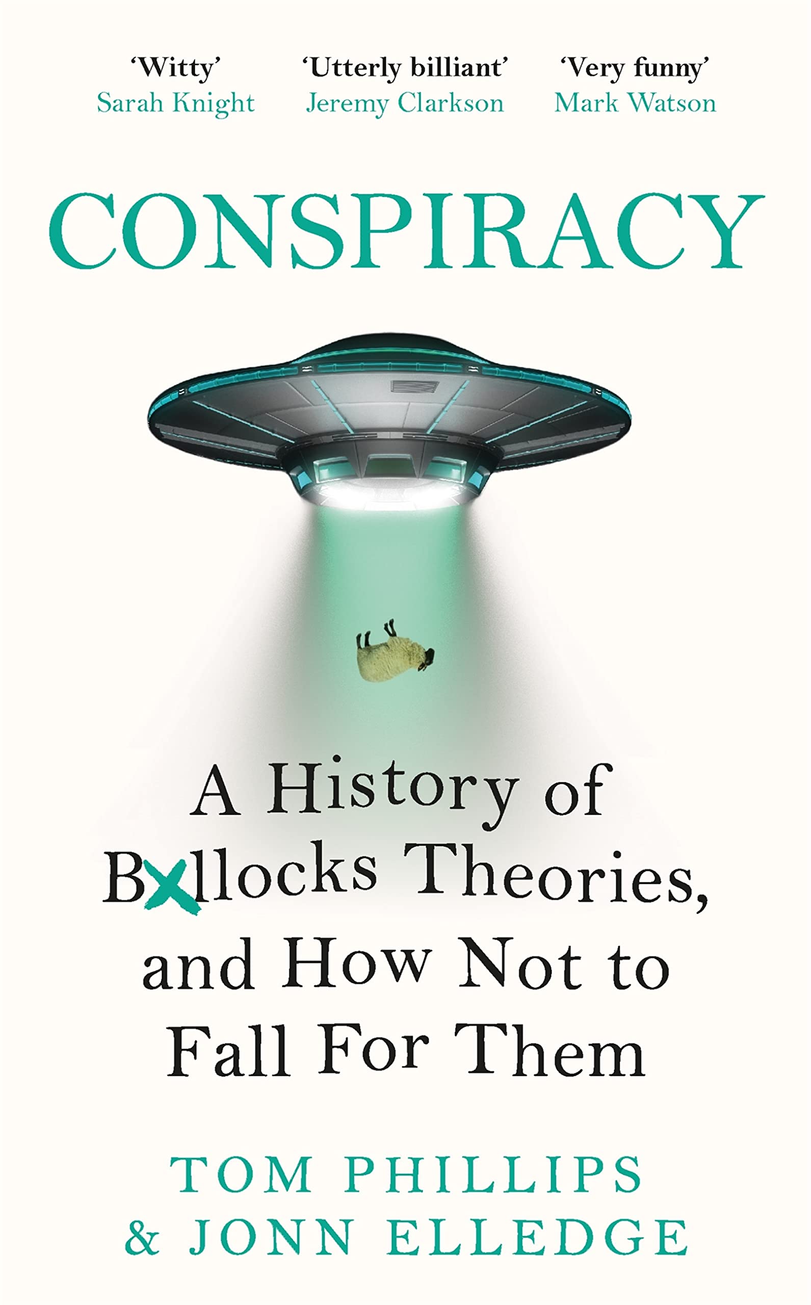 Jonn Elledge, Tom Phillips: Conspiracy: A History of Boll*cks Theories, and How Not to Fall for Them
