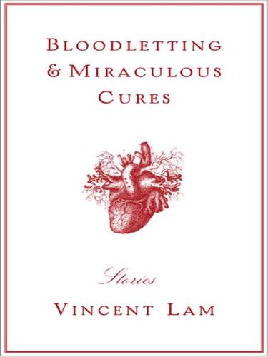 Vincent Lam: Bloodletting & Miraculous Cures (EBook, 2007, Weinstein Books)