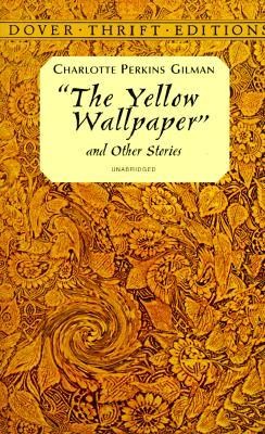 Charlotte Perkins Gilman: The Yellow Wall Paper (1899, Small, Maynard)