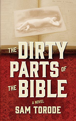 Sam Torode: The Dirty Parts of the Bible (Paperback, 2010, CreateSpace Independent Publishing Platform, Brand: CreateSpace Independent Publishing Platform)