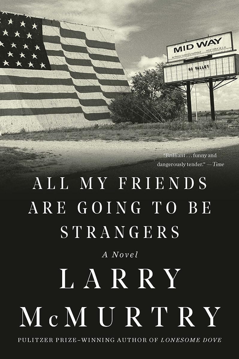 Larry McMurtry: All My Friends Are Going to Be Strangers (2018, Liveright Publishing Corporation)