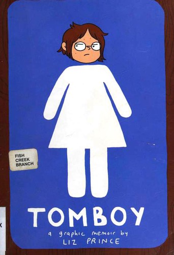 Liz Prince: Tomboy : a graphic memoir (Paperback, 2014, Zest Books)