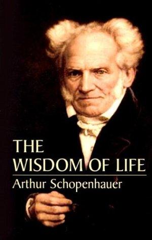 Arthur Schopenhauer: The wisdom of life (2004, Dover Publications)