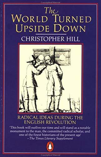 Christopher Hill: The World Turned Upside Down : Radical Ideas During the English Revolution (1984)