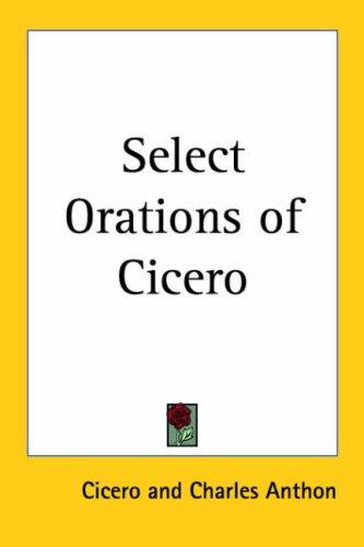 Cicero: Select Orations of Cicero (Paperback, 2005, Kessinger Publishing)