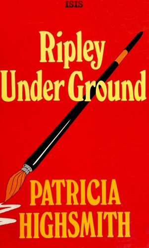 Patricia Highsmith: Ripley Under Ground/Large Print (Hardcover, 1989, ISIS Large Print Books)
