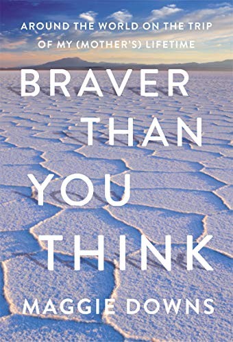 Maggie Downs: Braver Than You Think (Hardcover, 2020, Counterpoint)