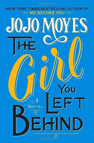 Jojo Moyes, Ana Momplet Chico;: The Girl You Left Behind (The Girl You Left Behind #1) (2013, Pamela Dorman Books)