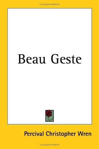 Percival Christopher Wren: Beau Geste (Paperback, 2005, Kessinger Publishing)
