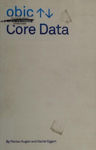 Kugler, Florian (Software developer): Core data (2015, CreateSpace Independent Publishing Platform)