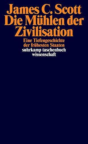 James C. Scott: Die Mühlen der Zivilisation (German language, 2020, Suhrkamp Verlag)