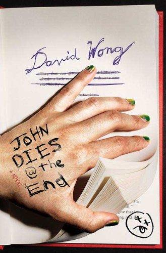 David Wong: John dies at the end (Hardcover, 2009, Thomas Dunne Books/St. Martin's Press)