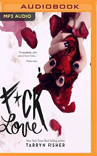 Tarryn Fisher, Marisa Vitali: F*ck Love (AudiobookFormat, 2016, Audible Studios on Brilliance Audio, Audible Studios on Brilliance)