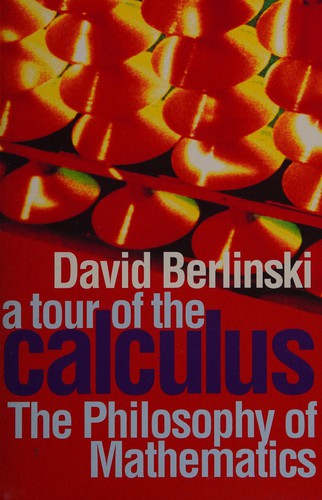 David Berlinski: A tour of the calculus (1996, Heinemann)