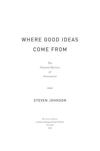 Steven Johnson: Where good ideas come from : the natural history of innovation (2010)