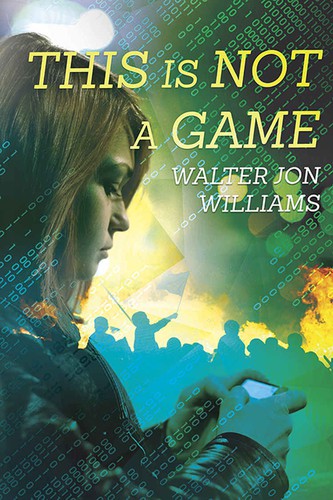 Walter Jon Williams: This Is Not a Game (EBook, 2017, Amazon)
