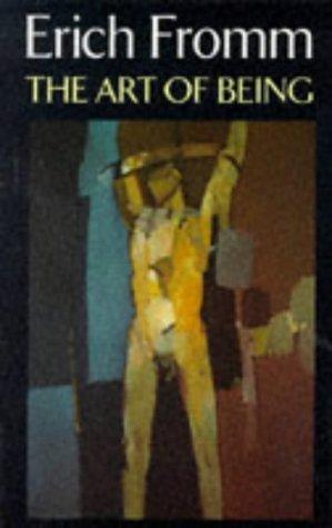 Erich Fromm: The Art of Being (Psychology/self-help) (Paperback, 1993, Constable and Robinson)