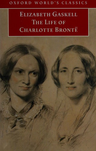 Elizabeth Cleghorn Gaskell: The life of Charlotte Brontë (2009, Oxford University Press)