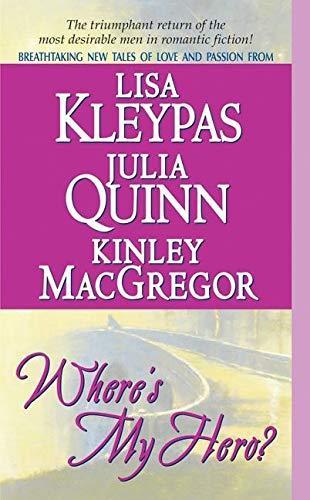 Sherrilyn Kenyon, Lisa Kleypas, Julia Quinn: Where's my hero? (2003, HarperCollins)
