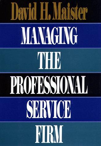 David H. Maister: Managing the professional service firm (1993, Free Press, Maxwell Macmillan Canada, Maxwell Macmillan International)