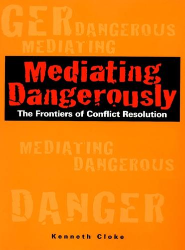 Kenneth Cloke: Mediating Dangerously (EBook, 2001, John Wiley & Sons, Ltd.)