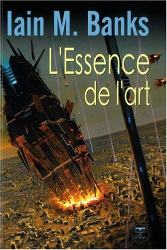 Iain M. Banks: L'Essence de l'art (French language, 2010, Belial')