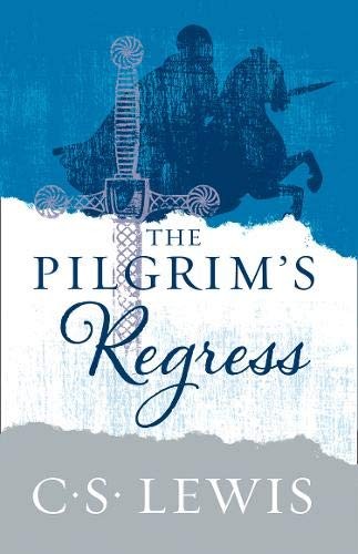 C. S. Lewis: The Pilgrim's Regress (2018, William Collins)