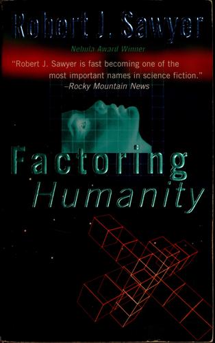 Robert J. Sawyer: Factoring humanity (1999, Tor)