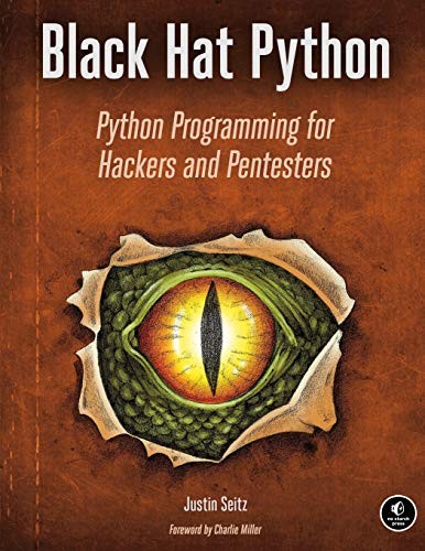 Justin Seitz: Black Hat Python: Python Programming for Hackers and Pentesters (2014, No Starch Press)