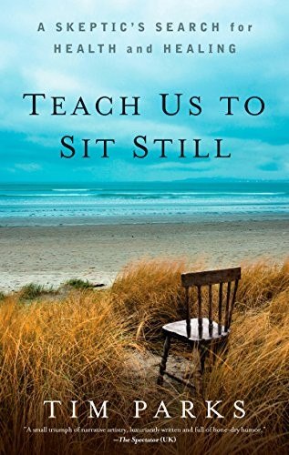 Tim Parks: Teach Us to Sit Still (Paperback, Rodale Books)