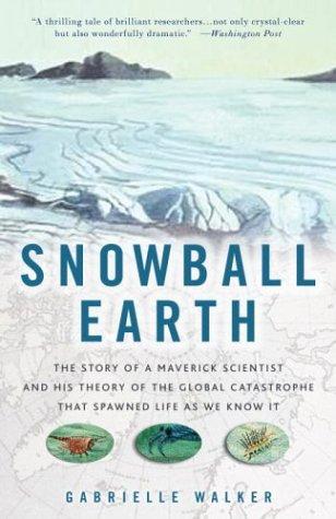 Gabrielle Walker: Snowball Earth (Paperback, 2004, Three Rivers Press)