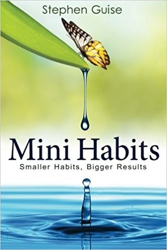 Stephen Guise: Mini Habits (Paperback, 2013, CreateSpace Independent Publishing Platform)