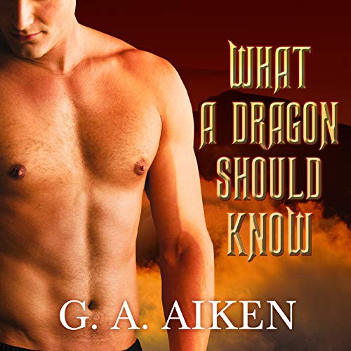 G. A. Aiken: What a Dragon Should Know (AudiobookFormat, 2021, Tantor and Blackstone Publishing)