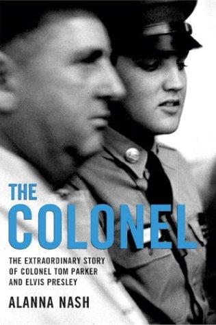 Alanna Nash: The Colonel (Paperback, 2004, Chicago Review Press)