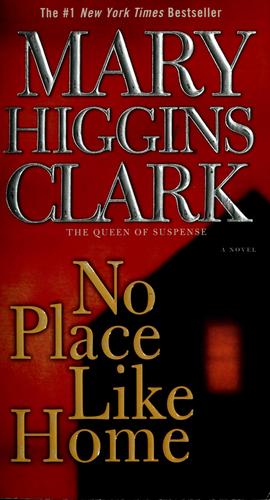 Mary Higgins Clark: No place like home (Paperback, 2006, Pocket Books)