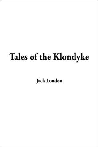 Jack London: Tales of the Klondyke (Hardcover, 2001, IndyPublish.com)