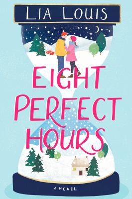 Lia Louis: Eight Perfect Hours (2021, Atria/Emily Bestler Books)