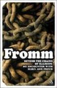 Erich Fromm: Beyond the Chains of Illusion (Paperback, 2006, Continuum International Publishing Group)