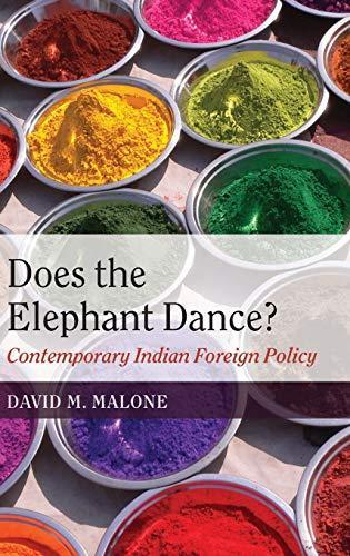 David M. Malone: Does the elephant dance? : contemporary Indian foreign policy (2011, Oxford University Press)