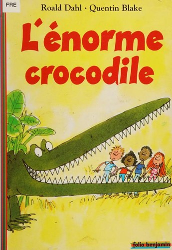 Quentin Blake, Roald Dahl: L'Enorme crocodile (Paperback, French language, 2001, Gallimard Jeunesse)